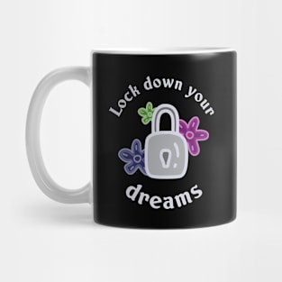 Lock down your dreams Mug